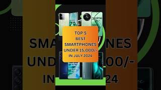 Top 5 Best SmartPhones Under 15000 In July 2024  #shorts #shortsvideo #youtubeshorts #techtalk