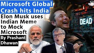 Microsoft Global Crash hits India  Elon Musk Laughs at Microsofts Failure  By Prashant Dhawan