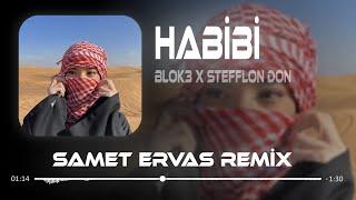 BLOK3 x Stefflon Don - Habibi  Samet Ervas Remix 