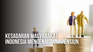 KESADARAN MASYARAKAT MENGENAI DANA PENSIUN