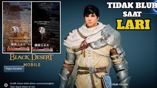 Cara Agar Tidak BLUR Saat Sedang Lari BLACK DESERT MOBILE