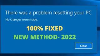 100% FIXED - There Was A Problem Resetting Your PC Windows 10 No Changes Were Made New Method - 2022