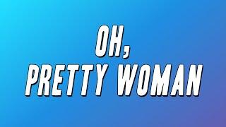 Roy Orbison - Oh Pretty Woman Lyrics