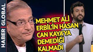 Mehmet Ali Erbil Hasan Can Kayaya Demediğini Bırakmadı Yalan Dolan Hepsi