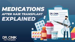 Dr.Cinik Hair Transplant  Medications After Hair Transplant Explained