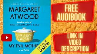 My Evil Mother Margaret Atwood full free audiobook real human voice.