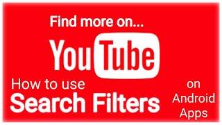 How to apply different search Filters on YouTube application to find out more on YouTube?