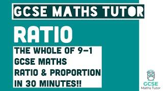 All of Ratio in 30 Minutes Foundation & Higher Grades 4-9 Maths Revision  GCSE Maths Tutor