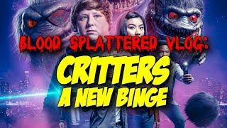 Critters A New Binge 2019 - Blood Splattered Vlog Horror Series Review