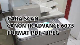 CARA SCAN FILE PDF  JPEG CANON IR ADVANCE 6075  CARA SCAN MESIN FOTOCOPY