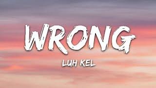 Luh Kel - Wrong Lyrics