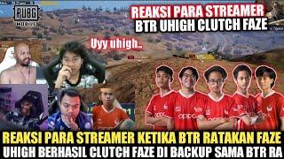 REAKSI PARA STREAMER KETIKA BTR UHIGH BERHASIL CLUTCH FAZE 