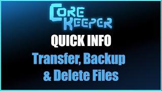 *NEW FILE LOCATION CHECK DESC* How to Transfer Backup and Delete World Files  Core Keeper