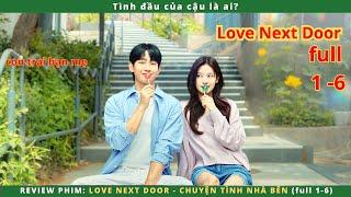 Review phim Love Next Door full 1- 6 - Chuyện Tình Nhà Bên full 1- 6  Con trai bạn mẹ full 1 - 6