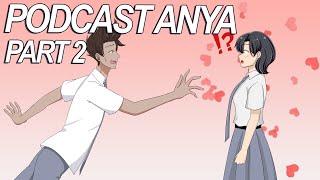 #132  PODCAST ANYA PART 2 - Drama Animasi Sekolah Kode Keras buat Cowok dari Cewek