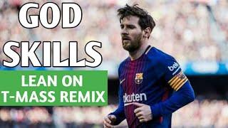 Lionel Messi Best Skills 2018 Lean On T-Mass Remix