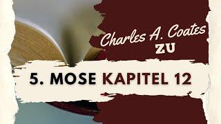 Die Bibel - 5. Mose 12 - Ausleger C.A. Coates