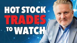 Hot Stock Market Trades   Stocks to Watch