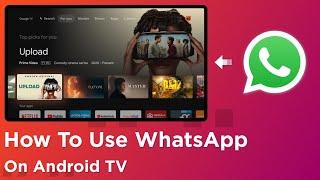 How To Use WhatsApp on Android TV 2022