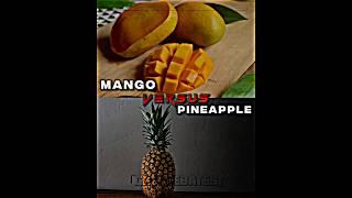 Mango vs Pineapple