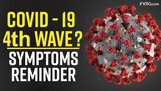 Covid-19 fourth Wave  Covid-19 Symptoms  Covid-19 latest news  Coronavirus symptoms