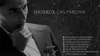 SHOXRUX - CHILPARCHIN 2018 official music version