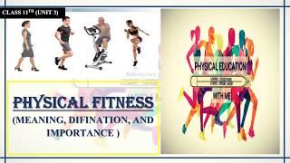 MEANING DEFINITION AND IMPORTANCE OF PHYSICAL FITNESS