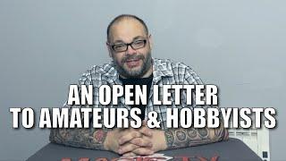 An Open Letter To Amateurs & Hobbyists