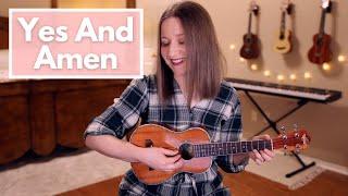 Yes And Amen - Housefires Ukulele Cover