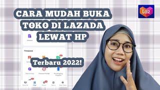 Cara Mudah Buka Toko Lazada  Cara Jualan di Lazada Lewat HP Terbaru 2022