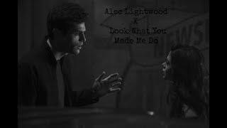 Alec Lightwood - Look What You Made Me Do.