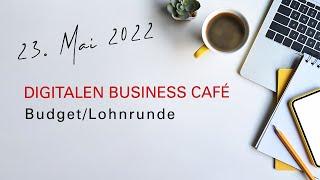 Digitales Business Café 2022 – Budget und Lohnrunde