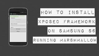 How To Install Xposed Module On Galaxy S6 Running Marshmallow