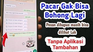 Cara Melihat Pesan WA Yang Sudah Dihapus Tanpa Aplikasi