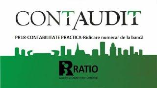 PR18-CONTABILITATE PRACTICA-Ridicare numerar de la bancă-Conf.dr. Irimie Emil Popa