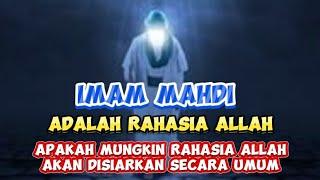 Imam Mahdi Adalah Rahasia Allah Yang Tidak Mungkin Disiarkan Secara Umum