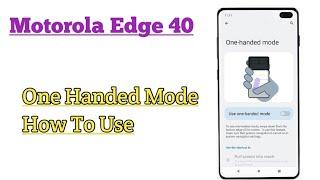 Motorola Edge 40  How To Use One Handed Mode
