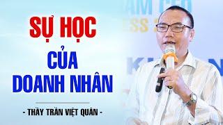 SƯ HỌC CỦA DOANH NHÂN  THẦY TRẦN VIỆT QUÂN