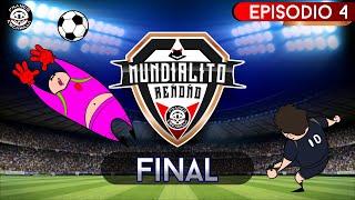 Mundialito Reñoño.- Episodio 4 Gran Final