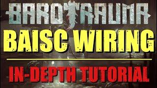 Barotrauma - Basic Wiring - In-Depth Tutorial