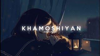 Khamoshiyan - Arijit Singh  slowed + reverb   Midnight Lofi