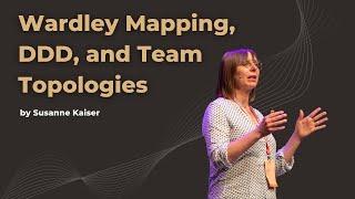 Architecture for Flow - Wardley Mapping DDD and Team Topologies - Susanne Kaiser - DDD Europe 2022