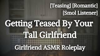 Teased By Your Tall Girlfriend F4A Giggles Lighthearted Short Listener GF ASMR Roleplay