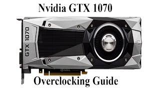 NVIDIA GTX 1070 Overclocking Guide