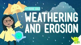 Weathering and Erosion Crash Course Kids #10.2