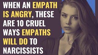 When an Empath Is Angry These Are 10 Cruel Ways Empaths Will Do To Narcissists  NPD  Narcissism