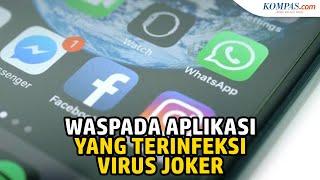 Hati-hati Ini Daftar Aplikasi Terinfeksi Virus Joker yang Bisa Sedot Rekening