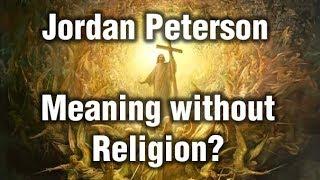Jordan Peterson - Can you have meaning without religion?