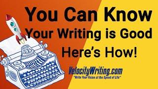 You Can Know Your Writing is Good. Heres How