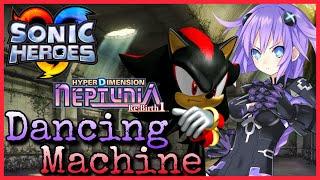 Dancing Machine Sonic Heroes X Hyperdimension Neptunia ReBirth1 Music Mashup